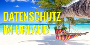 Beitragsbild_Andreas_Dolezal_Datenschutz_im_Urlaub